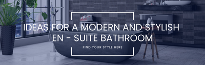 Ideas for a modern and stylish en-suite bathroom