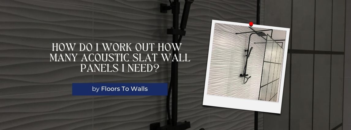 How do I Work Out How Many Acoustic Slat Wall Panels I Need?