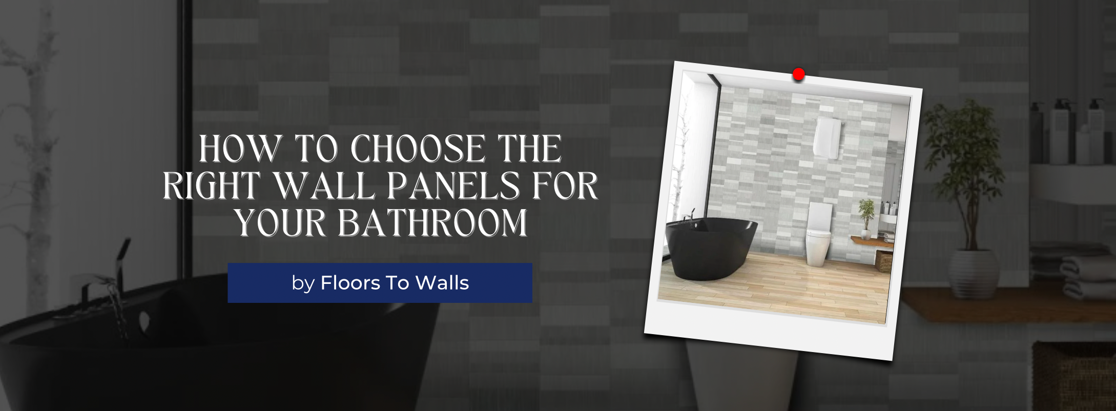 How to Choose the Right Wall Panels for Your Bathroom