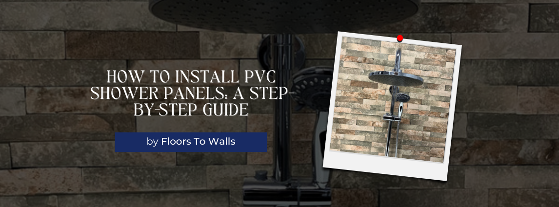 How to Install PVC Shower Panels: A Step-by-Step Guide