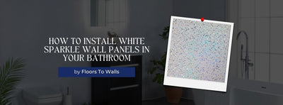 How to Install White Sparkle Wall Panels in Your Bathroom