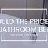 What Should the Price of a Bathroom Be?