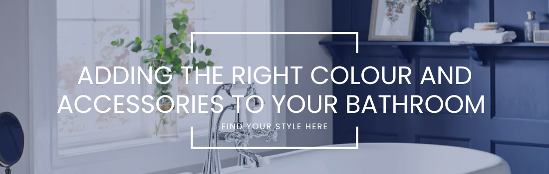 Adding the right colour and accessories to your bathroom