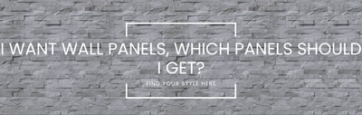 I want wall panels, Which panels should i get?