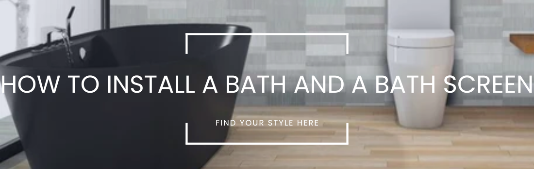 How to install a bath and a bath screen