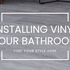 The Pros of Installing Vinyl Flooring in your Bathroom